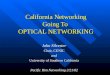 California Networking Going To OPTICAL NETWORKING John Silvester Chair, CENIC and University of Southern California Pacific Rim Networking 2/21/02