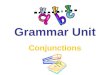 Grammar Unit Conjunctions. Lets Review... The conjunction is the seventh of the eight parts of speech. Just for the record, here are all eight: Noun Pronoun