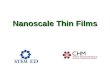 Nanoscale Thin Films. Our sponsor NSF award # 0531171 Center for Hierarchical Manufacturing University of Massachusetts Amherst