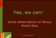 Kcoyle@kcoyle.net Yes, we can! Some observations on library linked data