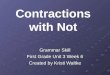 Grammar Skill First Grade Unit 3 Week 6 Created by Kristi Waltke Contractions with Not