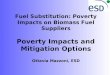 Fuel Substitution: Poverty Impacts on Biomass Fuel Suppliers Poverty Impacts and Mitigation Options Ottavia Mazzoni, ESD