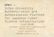 UPKI Inter-University Authentication and Authorization Platform for Japanese Cyber-Science Infrastructure Yasuo OKABE Academic Center for Computing and