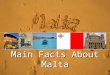 Main Facts About Malta. 1. The Republic of Malta comprises an archipelago, with only the three largest islands (Malta, Gozo, and Comino) being inhabited