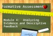 Formative Assessment Module 4: Analyzing Evidence and Descriptive Feedback