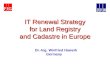 IT Renewal Strategy for Land Registry and Cadastre in Europe Dr.-Ing. Winfried Hawerk Germany