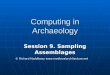 Computing in Archaeology Session 9. Sampling Assemblages © Richard Haddlesey