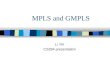 MPLS and GMPLS Li Yin CS294 presentation. Outline Part I: MPLS Part II: GMPLS Part III: The reality check