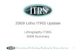 1 2009 Litho ITRS Update Lithography iTWG 2009 Summary
