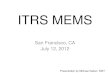 ITRS MEMS San Francisco, CA July 12, 2012 Presentation by Michael Gaitan, NIST
