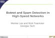 Wenke Lee and Nick Feamster Georgia Tech Botnet and Spam Detection in High-Speed Networks