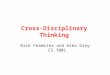 Cross-Disciplinary Thinking Nick Feamster and Alex Gray CS 7001