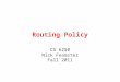 Routing Policy CS 6250 Nick Feamster Fall 2011. BGP Policies in ISP Networks Introduced as fairly simple path vector protocol Many incremental modifications