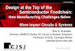 6 February 2014  Design at the Top of the Semiconductor Foodchain: How Manufacturing Challenges Below 90nm Impact Circuits & Systems Rob A