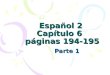 Español 2 Capítulo 6 páginas 194-195 Parte 1. Abrazarse To hug
