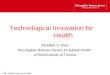 Technological Innovation for Health Abdallah S Daar McLaughlin-Rotman Centre for Global Health UHN/University of Toronto