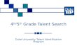 4 th/ 5 th Grade Talent Search Duke University Talent Identification Program