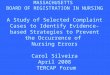 MASSACHUSETTS BOARD OF REGISTRATION IN NURSING A Study of Selected Complaint Cases to Identify Evidence-based Strategies to Prevent the Occurrence of Nursing
