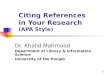 1 Citing References in Your Research (APA Style) Dr. Khalid Mahmood Department of Library & Information Science University of the Punjab