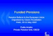 1 Funded Pensions Pension Reform in the European Union Organised by Cicero Foundation Paris, 10-11 May 2007 Pablo Antolin Private Pension Unit, OECD