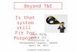 Beyond T&E Jack Ring Educe llc Presentation to Enchantment Chapter, INCOSE April 10, 2013 Certified for Public Release. Is that system still Fit For Purpose?