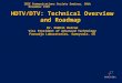 HDTV/DTV: Technical Overview and Roadmap Dr. Nikhil Balram Vice President of Advanced Technology Faroudja Laboratories, Sunnyvale, CA IEEE Communications