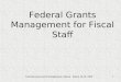 Financial and Grants Management Institute - March 18-20, 20081 Federal Grants Management for Fiscal Staff