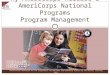 My AmeriCorps Release 3 AmeriCorps National Programs Program Management Presentation developed for the Corporation for National and Community Service by