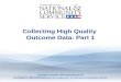 Collecting High Quality Outcome Data: Part 1 Copyright © 2012 by JBS International, Inc. Developed by JBS International for the Corporation for National