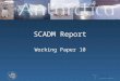 SCADM Report Working Paper 10. Overview SCAR Data and Information Management Strategy (DIMS) – endorsed Oct 2009. Introduction to the draft SCAR Data