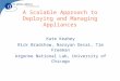 A Scalable Approach to Deploying and Managing Appliances Kate Keahey Rick Bradshaw, Narayan Desai, Tim Freeman Argonne National Lab, University of Chicago