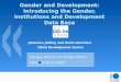 Gender and Development: Introducing the Gender, Institutions and Development Data Base Johannes Jütting and Denis Drechsler OECD Development Centre Norway