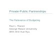 Private-Public Partnerships The Relevance of Budgeting Paul L. Posner George Mason University With Shin Kue Ryu