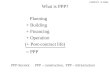GERMANY – B. Müller What is PPP? Planning + Building + Financing + Operation (+ Post-contract life) = PPP PPP-Sectors: PPP – construction, PPP – infrastructure