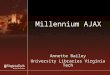 Millennium AJAX Annette Bailey University Libraries Virginia Tech