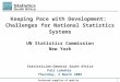 1Preferred supplier of quality statistics Keeping Pace with Development: Challenges for National Statistics Systems UN Statistics Commission New York Statistician-General
