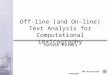 IMS Universität Stuttgart Off-line (and On-line) Text Analysis for Computational Lexicography Hannah Kermes