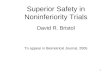 1 Superior Safety in Noninferiority Trials David R. Bristol To appear in Biometrical Journal, 2005