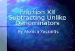 Fraction XII Subtracting Unlike Denominators By Monica Yuskaitis