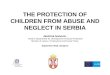 THE PROTECTION OF CHILDREN FROM ABUSE AND NEGLECT IN SERBIA Jasmina Ivanovic, Head of Department for Development of Social Protection Ministry of Labour,