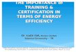 THE IMPORTANCE of TRAINING & CERTIFICATION IN TERMS OF ENERGY EFFICIENCY Dr K adir iSA, Member ASHRAE İstanbul University - TR UNEP OzonAction eGroup webinar
