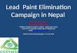 Lead Paint Elimination Campaign in Nepal Ram Charitra Sah Executive Director CEPHED, Nayabasti, Imadol-5, Lalitpur, Kathmandu, Nepal Tel/Fax 977-1-5201786,
