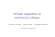 Private capacities in mechanism design Vincenzo Auletta Paolo Penna Giuseppe Persiano Università di Salerno, Italy
