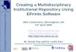 Creating a Multidisciplinary Institutional Repository Using EPrints Software JISC Conference, Birmingham, UK 12 th April 2005 