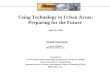 Using Technology in Urban Areas: Preparing for the Future April 26, 1999 Frank Ferrante Senior Manager Mitretek Systems, Inc. Presented to The Emerging