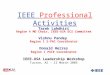 IEEE Professional Activities Tarek Lahdhiri Region 4 MD Chair, IEEE-USA ECS Committee Vishnu Pandey Region 1 S-PAC Coordinator Donald Herres Region 1 PACE