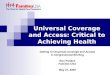 Universal Coverage and Access: Critical to Achieving Health Equity Getting to Universal Coverage and Access A Congressional Briefing Ron Pollack Families
