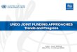 UNDG JOINT FUNDING APPROACHES Trends and Progress UNDG – Donor Meeting [New York – 11 February 2012]