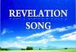 Worthy is the Lamb who was slain Holy, holy is He Sing a new song to Him who sits on Heaven's mercy seat (x2) Revelation Song – V1