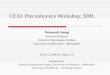1 CEAL Preconference Workshop: XML Wooseob Jeong Assistant Professor School of Information Studies University of Wisconsin – Milwaukee March 2, 2004 San